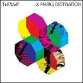 The Whip - X Marks Destination