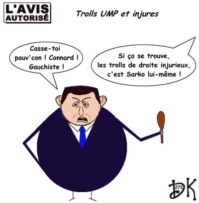 Tags : Trolls de droite, UMP, insultes, injures, Président de la république, Nicolas Sarkozy, Gouvernement, Linlin, blogosphère, casse-toi pauv'con !, over-blog, nazi, site web, politique, invective, censure, anonymat, collabos, corbeau, essin humour, l'avis autorisé