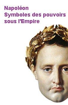 Napoléon Symboles des pouvoirs sous l'Empire