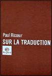 Traduttore traditore ? A propos de Paul Ricœur, Sur la traduction.