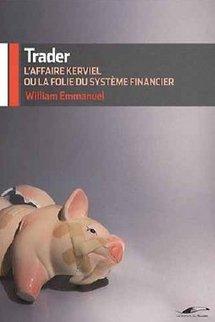 Idée lecture : L’affaire Kerviel ou la folie du système financier de William Emmanuel
