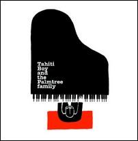 Tahiti Boy and the Palmtree family : Good children goes to heaven Tahiti Boy and the Palmtree family : Good children goes to heaven
