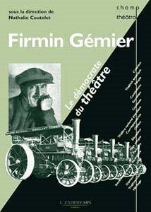 Firmin Gémier Le démocrate du théâtre