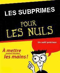 Crise des subprimes pour les nuls Crise des subprimes pour les nuls