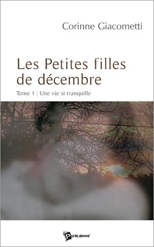 Les Petites filles de décembre, Tome 1 : une vie si tranquille Les Petites filles de décembre, Tome 1 : une vie si tranquille