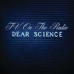 TV on the radio / Dear science,