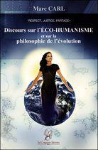Discours sur l’éco-humanisme et sur la philosophie de l’évolution, de Marc CARL édité à la Compagnie Littéraire.