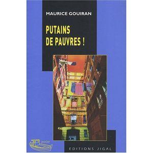 MARSEILLE - Maurice GOUIRAN - Putains de pauvres ! MARSEILLE - Maurice GOUIRAN - Putains de pauvres !