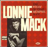 Lonnie Mack: The Wham Of That Memphis Man! - Crosstown Traffic
