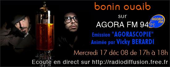 Bonin Ouaib sur Agora FM 94 Mhz . Entretien avec Vicky Berardy le mercredi 17 décembre 2008 à 17 heures