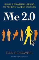 Me 2.0: Build a Powerful Brand to Achieve Career Success - Dan Schwabel