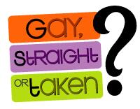 Gay straight or taken