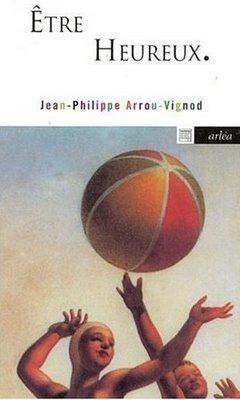 Être Heureux. Jean-Philippe Arrou-Vignod
