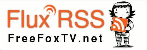 Flux RSS de FreeFoxTV.net Flux RSS de FreeFoxTV.net