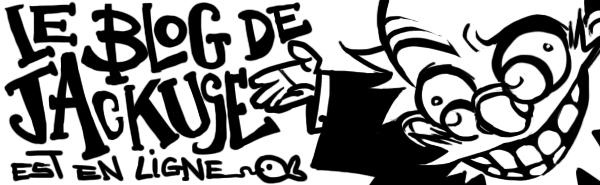 Le blog de Jackuse est en ligne ! Le blog de Jackuse est en ligne !