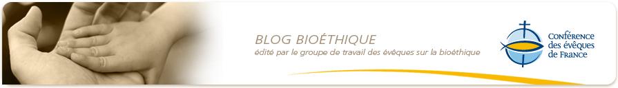 Le blog Bioéthique de l'épiscopat français Le blog Bioéthique de l'épiscopat français