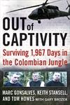Out of Captivity By Marc Gonsalves, Tom Howes, Keith Stansell, Gary Brozek