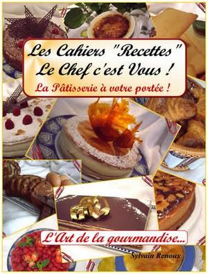 La pâtisserie à votre portée! Le livre… Livre de recettes Le Chef c'est vous!
