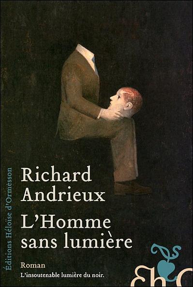 Richard Andrieux, L'Homme sans lumière, Héloïse d'Ormesson