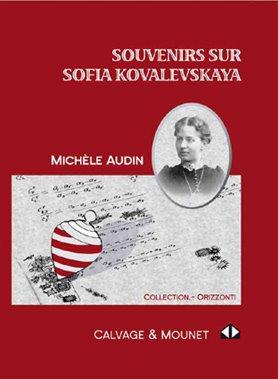 Souvenirs sur Sofia Kovalevskaya - Michèle Audin. Souvenirs Sofia Kovalevskaya Michèle Audin