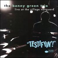 Benny Green TrioTestifyin'! Live at the Village Vanguard