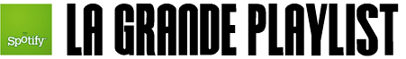 La Grande Playlist (version Spotify) La Grande Playlist (version Spotify)