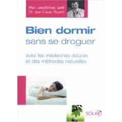 Bien dormir sans se droguer : Avec les médecines douces et des méthodes naturelles Bien dormir sans se droguer : Avec les médecines douces et des méthodes naturelles