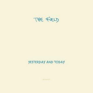 The Field - Yesterday And Today (2009)