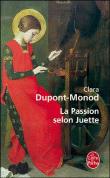 LA PASSION SELON JUETTE, de Clara DUPONT-MONOD