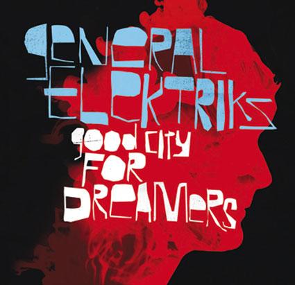 General Elektriks, Good City For Dreamers