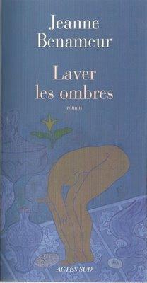 Laver les ombres; Jeanne Benameur Laver les ombres; Jeanne Benameur
