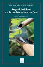 « Regard juridique sur la double nature de l’eau », un livre de Marie-Agnès Bordonneau