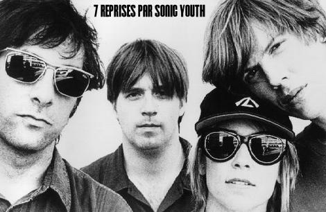 7 reprises par Sonic Youth sonicyouth 7 reprises par Sonic Youth