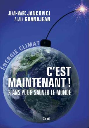 C’est maintenant ! : 3 ans pour sauver le monde de Jean-Marc Jancovici et Alain Grandjean