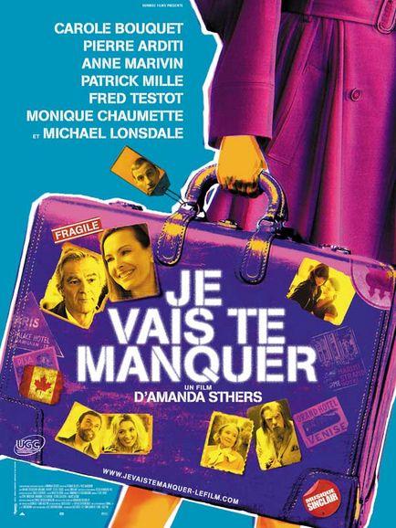 JE VAIS TE MANQUER d'AMANDA STHERS avec CAROLE BOUQUET, PIERRE ARDITI...