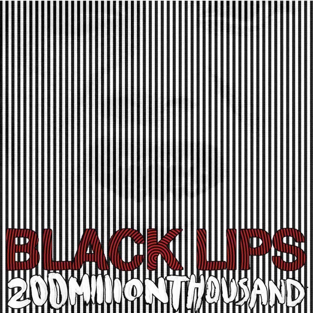 BLACK LIPS :: 200 MILLION THOUSAND
