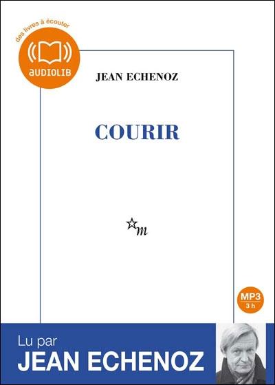 Courir, écrit et lu par Jean Echenoz, Audiolib
