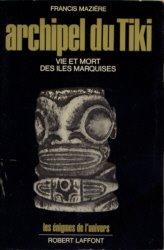 Archipel du Tiki, vie et mort des Marquises par Francis Mazière