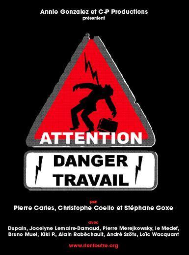 Attention Danger Travail - Pierre Carles, Christophe Coello et Stéphane Goxe