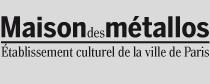 Jusqu’au 30/07 – L’Art de rue est à la fête Maison des métallos