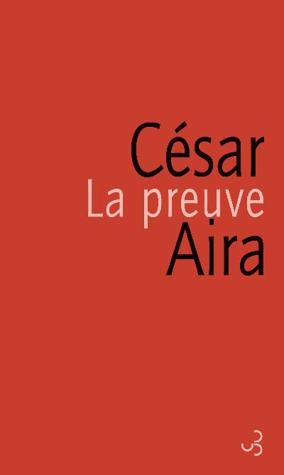 Csar Aira, La preuve et J'tais une petite fille de sept ans, d. Christian Bourgois