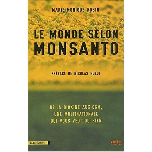 Le Monde selon Monsanto (Marie-Monique Robin) Le Monde selon Monsanto (Marie-Monique Robin)