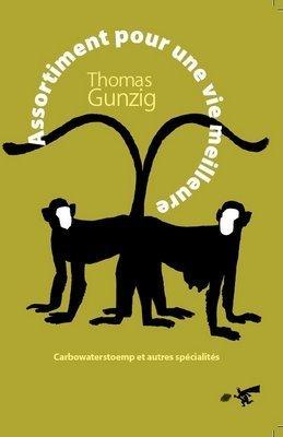 Assortiment pour une vie meilleure - Thomas Gunzig - Véronique Dubois Assortiment pour une vie meilleure - Thomas Gunzig - Véronique Dubois