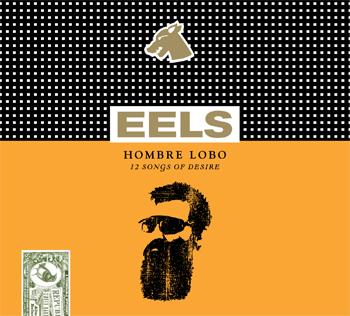 Critique d'album : Eels - Hombre Lobo : 12 Songs of Desire