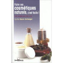 Faire ses cosmétiques naturels, c'est facile ! : 100 Recettes pour elle et lui Faire ses cosmétiques naturels, c'est facile ! : 100 Recettes pour elle et lui