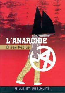 L'ANARCHIE, par Elisée Reclus, le géographe anarchiste (éd. Mille et une nuits, avec une postface de Jérôme Solal) L'ANARCHIE, par Elisée Reclus, le géographe anarchiste (éd. Mille et une nuits, avec une postface de Jérôme Solal)