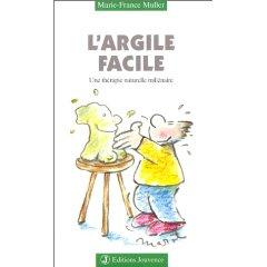 L'Argile facile : Une thérapie naturelle millénaire L'Argile facile : Une thérapie naturelle millénaire