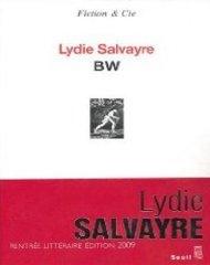 Lydie Salvayre et BW, portrait sans concession d'un homme sans concession