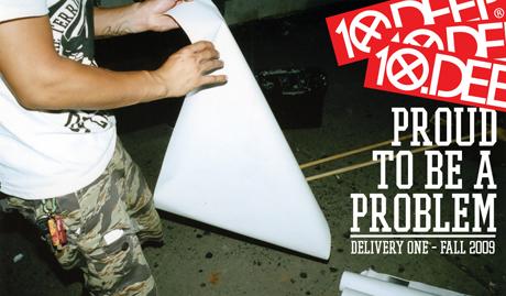10.DEEP - FALL ‘09 COLLECTION - PROUD TO BE A PROBLEM 10.DEEP - FALL ‘09 COLLECTION - PROUD TO BE A PROBLEM