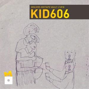 MIXES : Kid 606 – Mnuvrs Mixtape #18